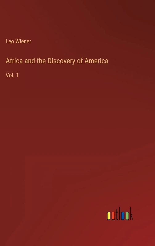 Africa and the Discovery of America: Vol. 1