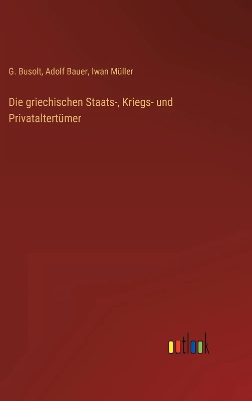 Die griechischen Staats-, Kriegs- und Privataltertümer