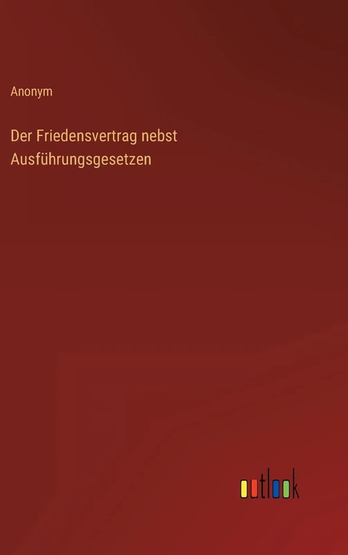 Der Friedensvertrag nebst Ausführungsgesetzen