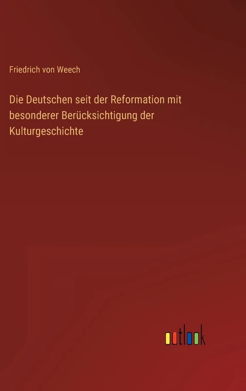 Die Deutschen seit der Reformation mit besonderer Berücksichtigung der Kulturgeschichte