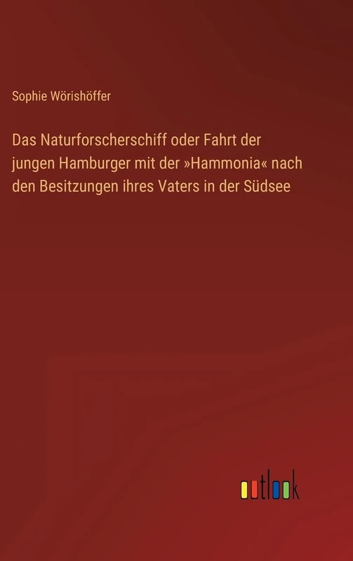 Das Naturforscherschiff oder Fahrt der jungen Hamburger mit der Hammonia nach den Besitzungen ihres Vaters in der Südsee