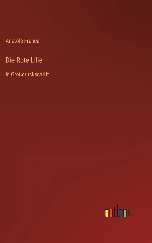 Die Rote Lilie: in Großdruckschrift