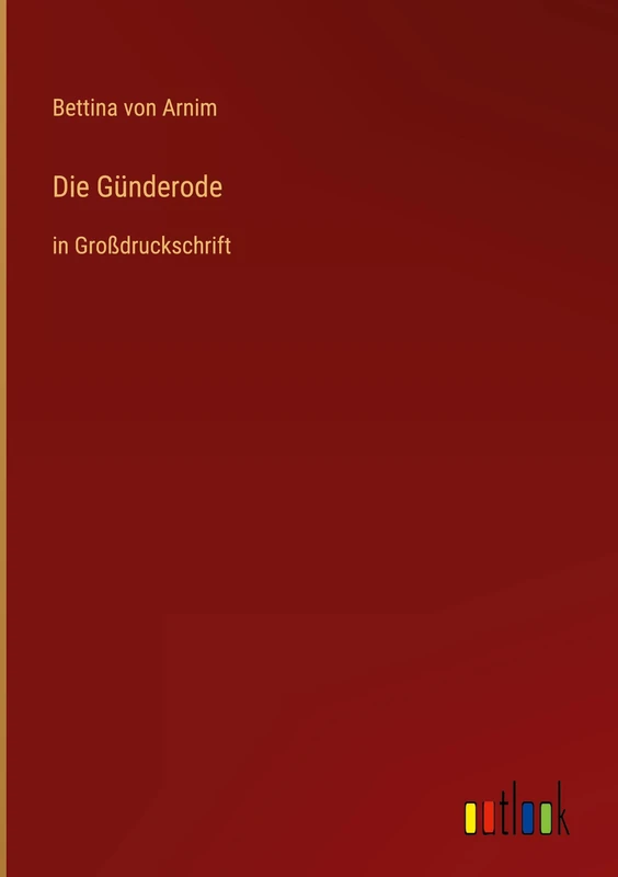 Die Günderode: in Großdruckschrift