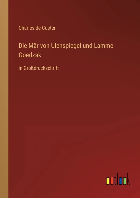 Die Mär von Ulenspiegel und Lamme Goedzak: in Großdruckschrift