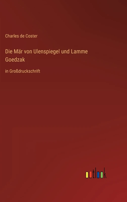 Die Mär von Ulenspiegel und Lamme Goedzak: in Großdruckschrift