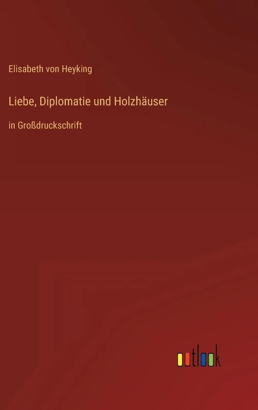 Liebe, Diplomatie und Holzhäuser: in Großdruckschrift