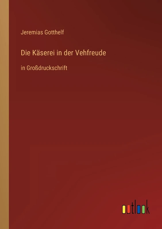 Die Käserei in der Vehfreude: in Großdruckschrift