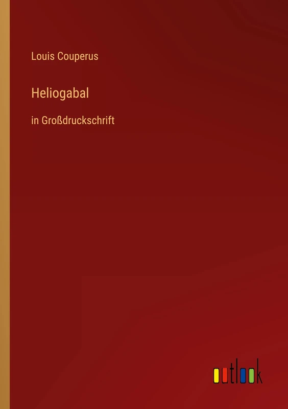 Heliogabal: in Großdruckschrift