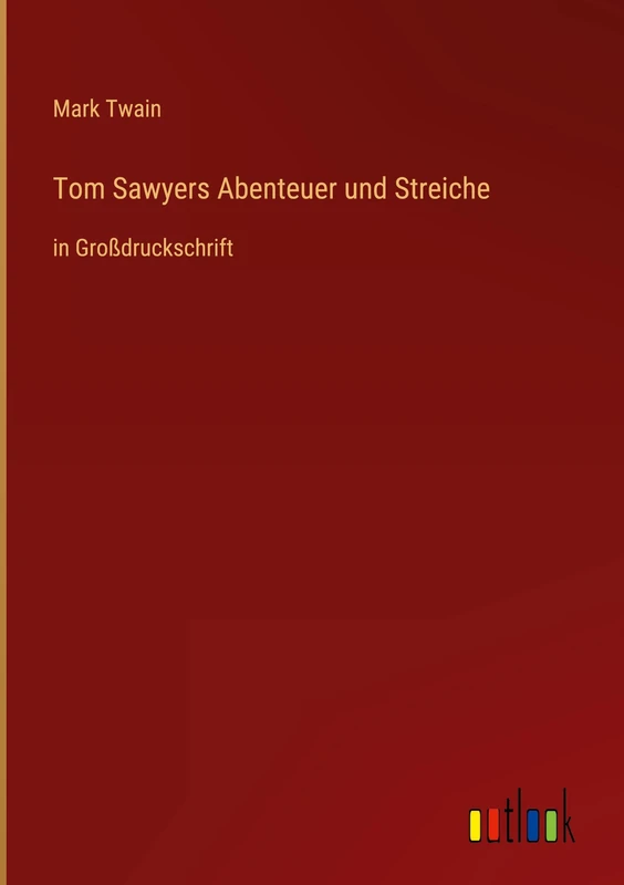 Tom Sawyers Abenteuer und Streiche: in Großdruckschrift