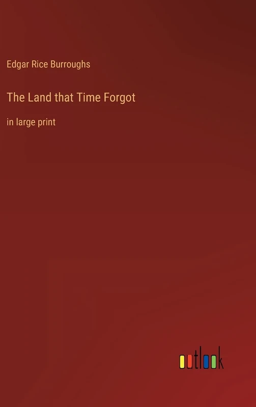 The Land that Time Forgot: in large print