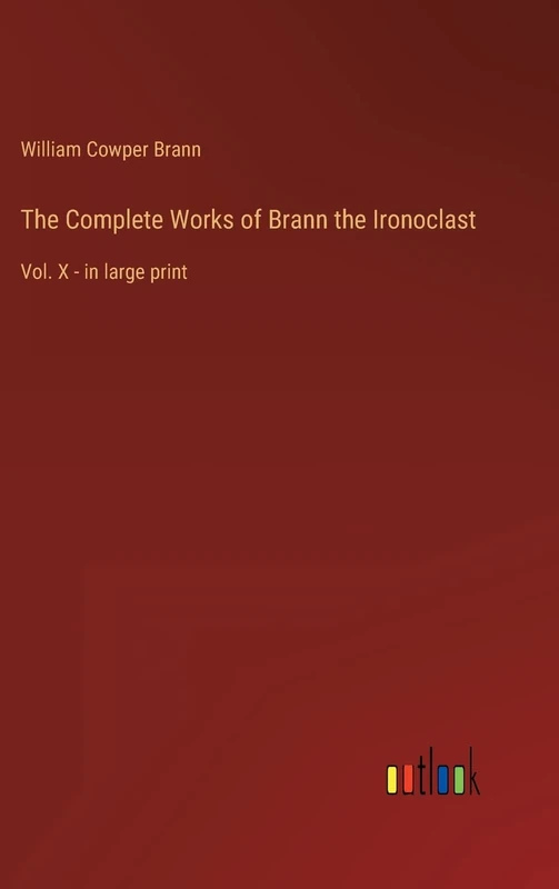 The Complete Works of Brann the Ironoclast: Vol. X - in large print - Image 1