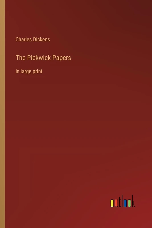 The Pickwick Papers: in large print