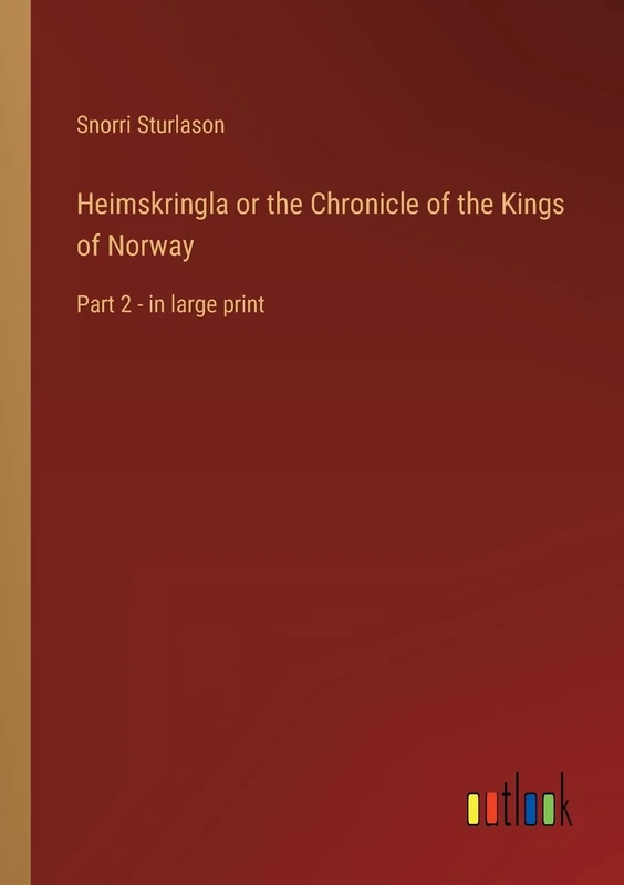 Heimskringla or the Chronicle of the Kings of Norway: Part 2 - in large print
