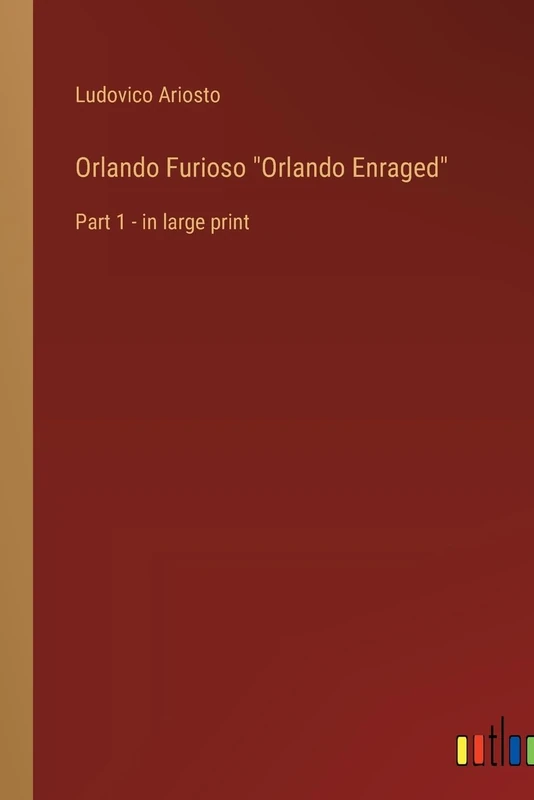 Orlando Furioso "Orlando Enraged": Part 1 - in large print