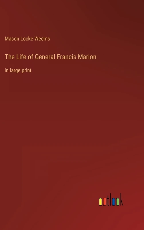 The Life of General Francis Marion: in large print