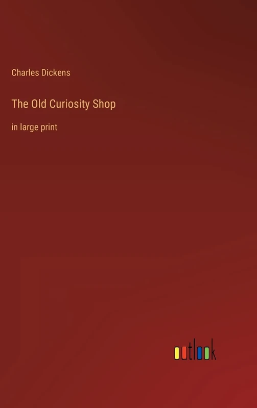 The Old Curiosity Shop: in large print