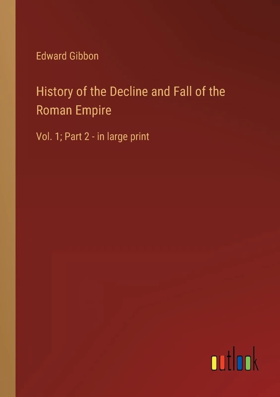 History of the Decline and Fall of the Roman Empire: Vol. 1; Part 2 - in large print