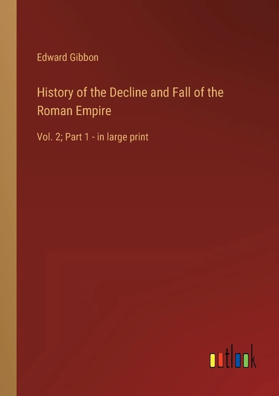 History of the Decline and Fall of the Roman Empire: Vol. 2; Part 1 - in large print