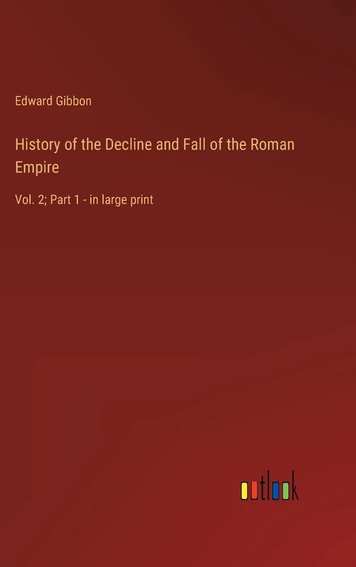 History of the Decline and Fall of the Roman Empire: Vol. 2; Part 1 - in large print
