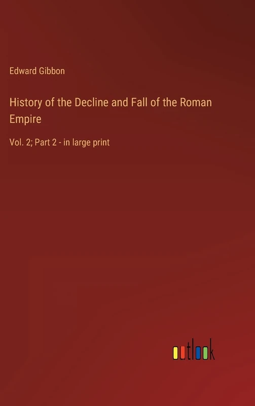 History of the Decline and Fall of the Roman Empire: Vol. 2; Part 2 - in large print