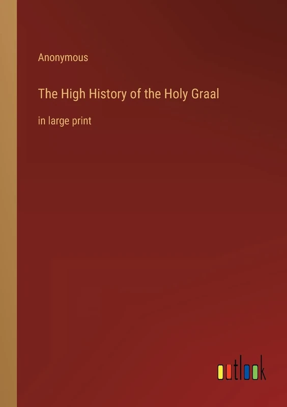 The High History of the Holy Graal: in large print