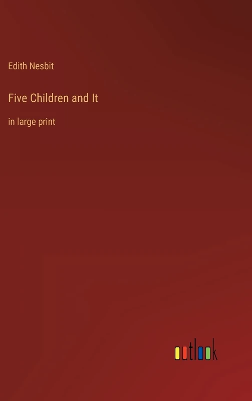 Five Children and It: in large print