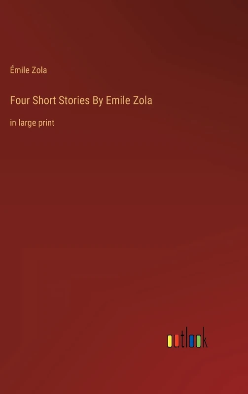 Four Short Stories By Emile Zola: in large print
