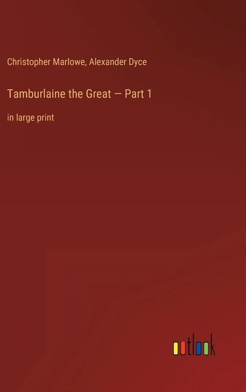 Tamburlaine the Great - Part 1: in large print
