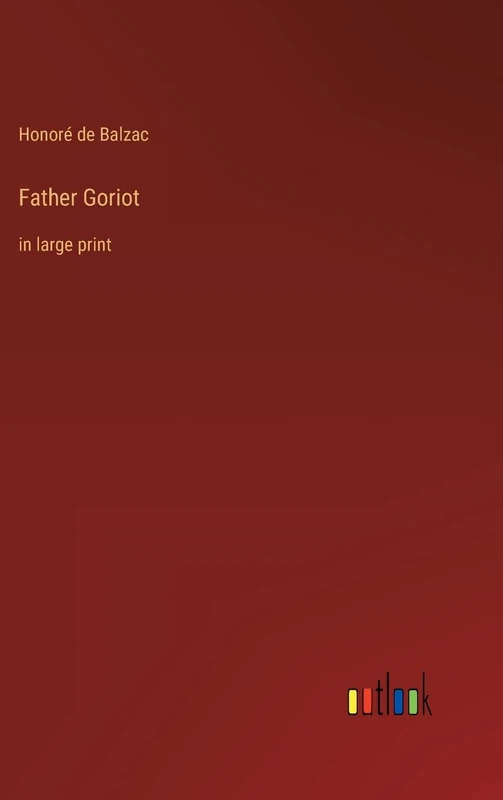 Father Goriot: in large print