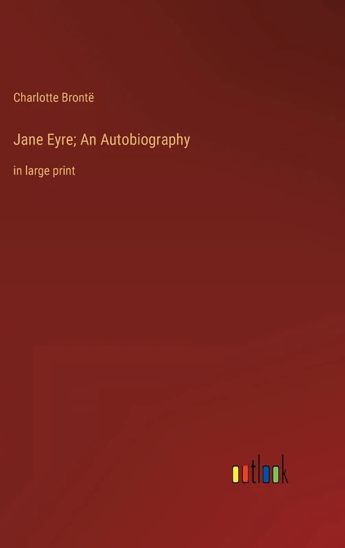 Jane Eyre; An Autobiography: in large print