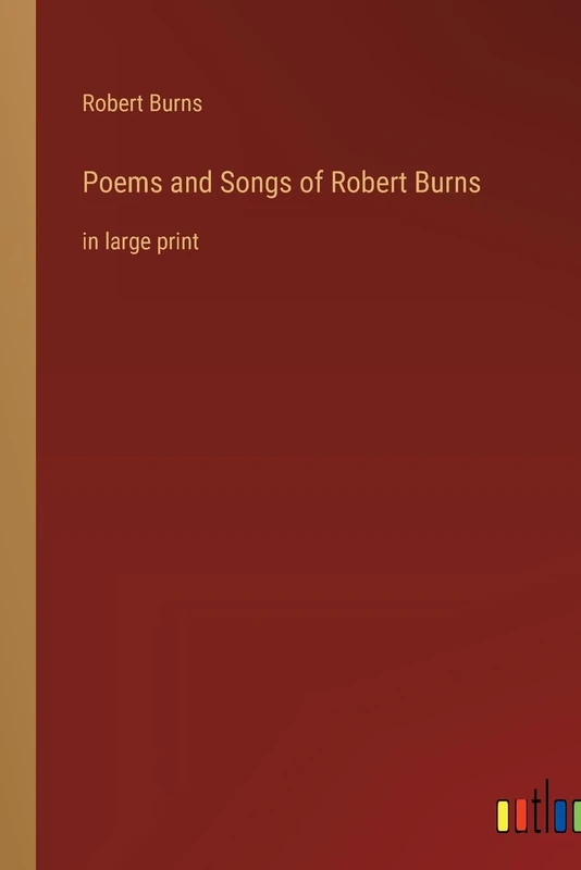 Poems and Songs of Robert Burns: in large print
