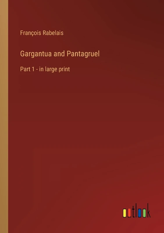 Gargantua and Pantagruel: Part 1 - in large print