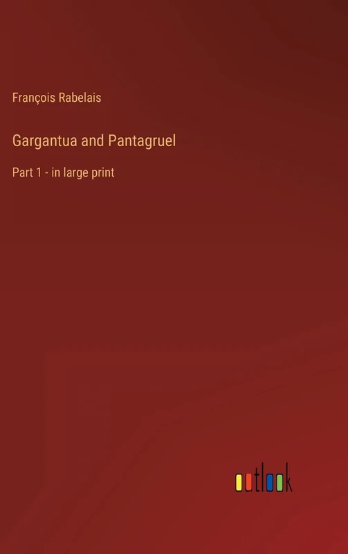Gargantua and Pantagruel: Part 1 - in large print
