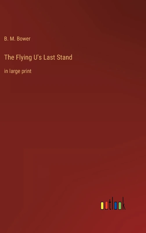 The Flying U's Last Stand: in large print