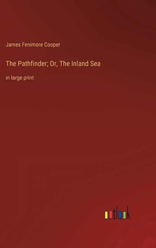 The Pathfinder; Or, The Inland Sea: in large print