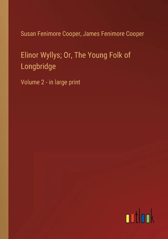 Elinor Wyllys; Or, The Young Folk of Longbridge: Volume 2 - in large print - Image 1