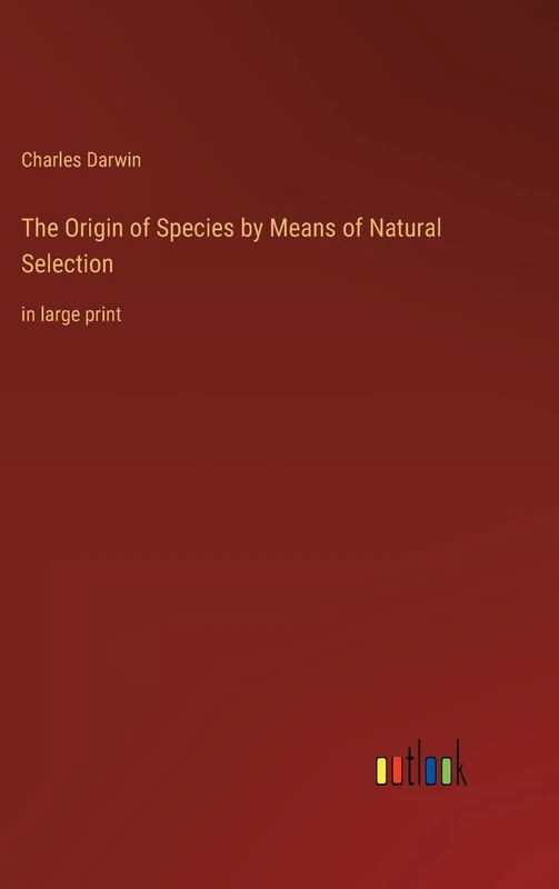 The Origin of Species by Means of Natural Selection: in large print
