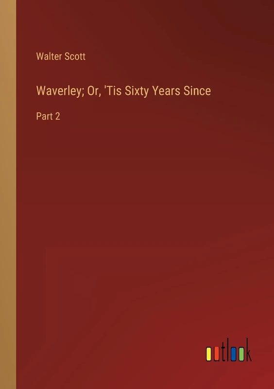 Waverley; Or, 'Tis Sixty Years Since: Part 2