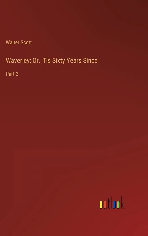 Waverley; Or, 'Tis Sixty Years Since: Part 2