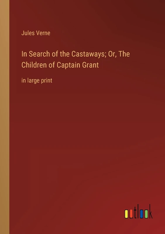 In Search of the Castaways; Or, The Children of Captain Grant: in large print