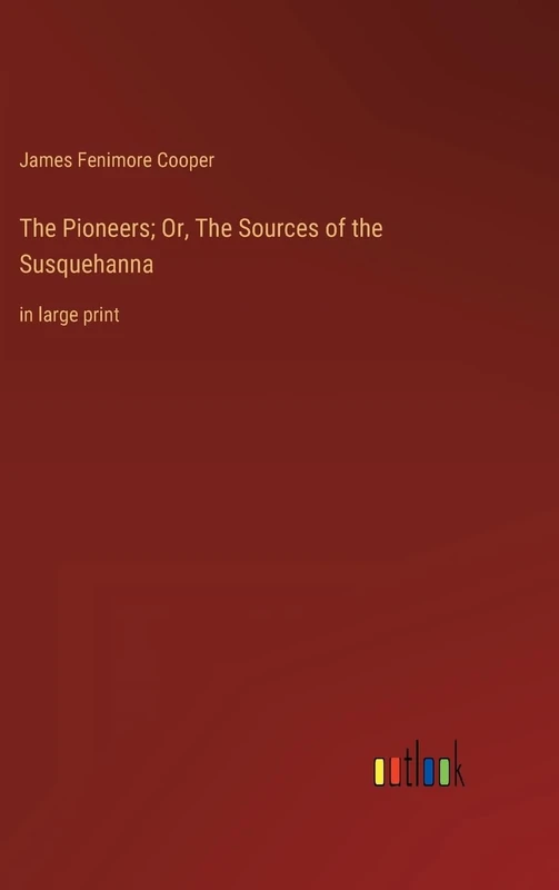 The Pioneers; Or, The Sources of the Susquehanna: in large print - Image 1