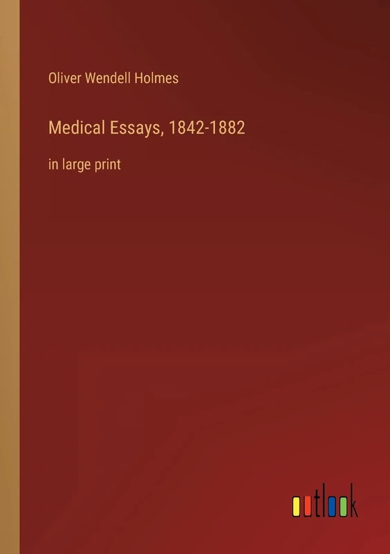 Medical Essays, 1842-1882: in large print