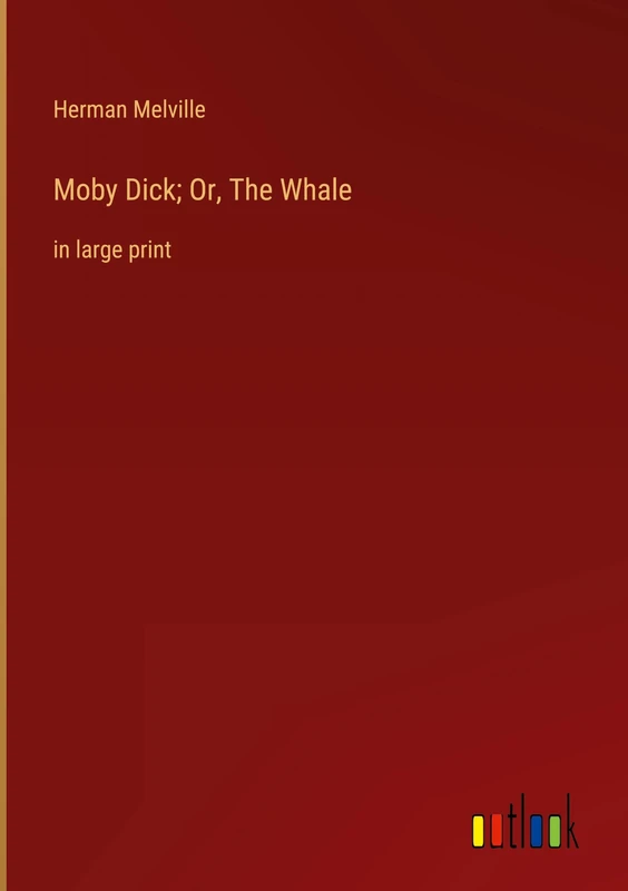 Moby Dick; Or, The Whale: in large print