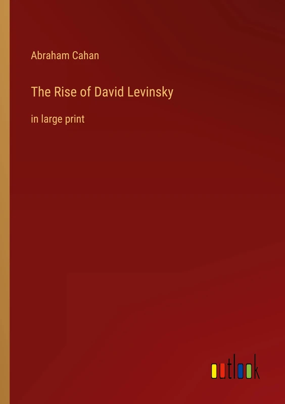 The Rise of David Levinsky: in large print