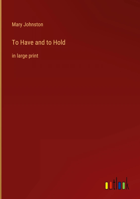 To Have and to Hold: in large print