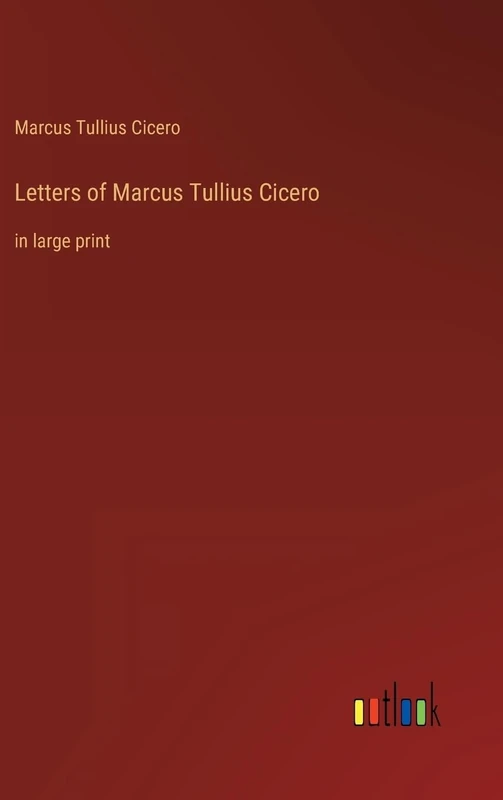 Letters of Marcus Tullius Cicero: in large print