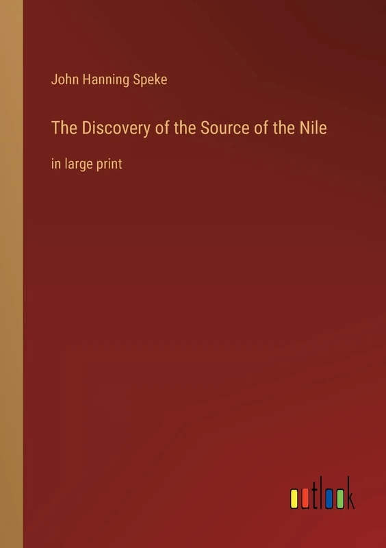 The Discovery of the Source of the Nile: in large print