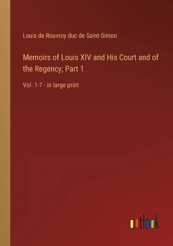 Memoirs of Louis XIV and His Court and of the Regency; Part 1: Vol. 1-7 - in large print - Image 1