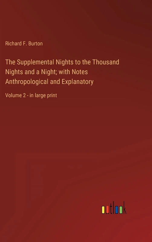 The Supplemental Nights to the Thousand Nights and a Night; with Notes Anthropological and Explanatory: Volume 2 - in large print - Image 1