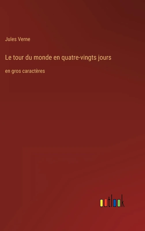 Le tour du monde en quatre-vingts jours: en gros caractères